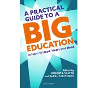 A Practical Guide to a Big Education : Balancing Head, Heart and Hand