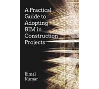 A Practical Guide to Adopting BIM in Construction Projects