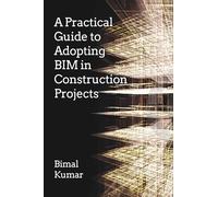A Practical Guide to Adopting BIM in Construction Projects