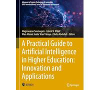 A Practical Guide to Artificial Intelligence in Higher Education: Innovation and Applications (Advances in Science, Technology & Innovation)