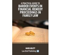 A Practical Guide to Barder Events in Financial Remedy Proceedings in Family Law