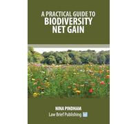 A Practical Guide to Biodiversity Net Gain