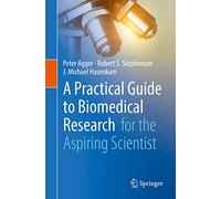 A Practical Guide to Biomedical Research: for the Aspiring Scientist