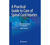 A Practical Guide to Care of Spinal Cord Injuries: Clinical Questions and Answers