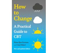 A Practical Guide to CBT : How to Change