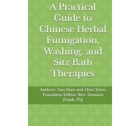 A Practical Guide to Chinese Herbal Fumigation, Washing, and Sitz Bath Therapies