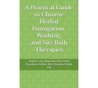 A Practical Guide to Chinese Herbal Fumigation, Washing, and Sitz Bath Therapies