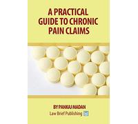 A Practical Guide to Chronic Pain Claims