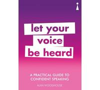 A Practical Guide to Confident Speaking: Let Your Voice be Heard (Practical Guide Series)