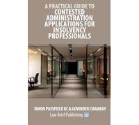 A Practical Guide to Contested Administration Applications for Insolvency Professionals