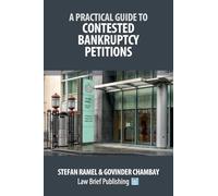 A Practical Guide to Contested Bankruptcy Petitions