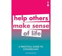 A Practical Guide to Counselling: Help Others Make Sense of Life (Practical Guide Series)