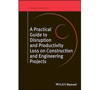 A Practical Guide to Disruption and Productivity Loss on Construction and Engineering Projects