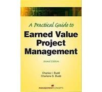 A Practical Guide to Earned Value Project Management