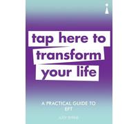 A Practical Guide to EFT: Tap here to transform your life (Practical Guide Series)