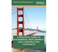 A Practical Guide to Engineering, Procurement and Construction Contracts (Practical Construction Guides)