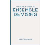 Davis Robinson – A Practical Guide to Ensemble Devising – Paperback
