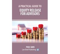 A Practical Guide to Equity Release for Advisors