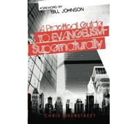 A Practical Guide to Evangelism Supernaturally by Chris Overstreet (2011-07-01)