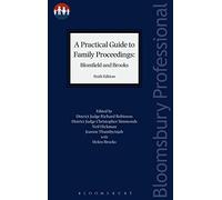 A Practical Guide to Family Proceedings: Blomfield and Brooks (Bloomsbury Family Law)