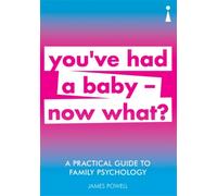 A Practical Guide to Family Psychology : You've had a baby - now what?