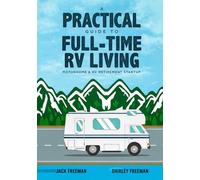 A Practical Guide to Full-Time RV Living: Motorhome & RV Retirement Startup