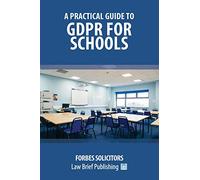 A Practical Guide to GDPR for Schools