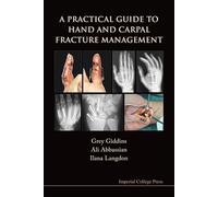 A PRACTICAL GUIDE TO HAND AND CARPAL FRACTURE MANAGEMENT
