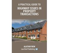 A Practical Guide to Highway Issues in Property Transactions