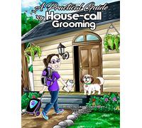 A Practical Guide to House-Call Grooming