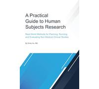 A Practical Guide to Human Subjects Research: Real-World Methods for Planning, Running, and Evaluating Non-Medical Clinical Studies
