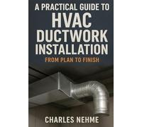 A Practical Guide to HVAC Ductwork Installation: From Plan to Finish
