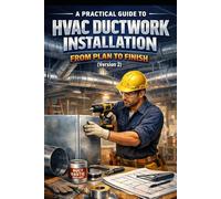 A Practical Guide to HVAC Ductwork Installation: From Plan to Finish (Version 2)