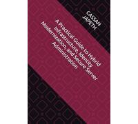 A Practical Guide to Hybrid Infrastructure, Identity Modernization, and Secure Server Administration (A Practical Guide to Hybrid Infrastructure, ... Administration for the Development Sector)