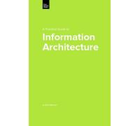 A Practical Guide to Information Architecture (Practical Guide Series)