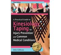 A Practical Guide to Kinesiology Taping for Injury Prevention and Common Medical Conditions