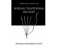 A Practical Guide to Korean Traditional Archery