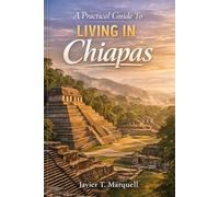 A Practical Guide to Living in Chiapas