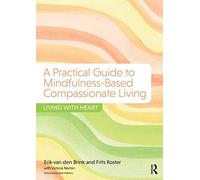 A Practical Guide to Mindfulness-Based Compassionate Living Living wi - X555z