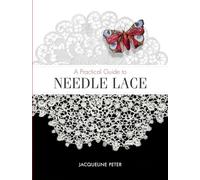A Practical Guide to Needle Lace