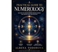 A PRACTICAL GUIDE TO NUMEROLOGY: Numerology for Beginners & Advanced Readers | Life Path Number 11, 8 & 22, Karmic Guide Numerology, Pythagoras & Chaldean Systems, Kabbalah, Afro-Brazilian Numerology