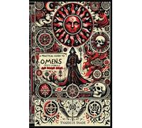 A Practical Guide to Omens: Fate’s Symbols and Divine Signs