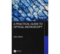 A Practical Guide to Optical Microscopy