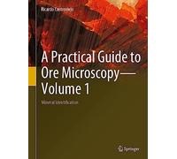 A Practical Guide to Ore Microscopy-Volume 1: Mineral Identification