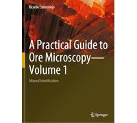 A Practical Guide to Ore Microscopy-Volume 1: Mineral Identification