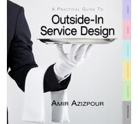 A Practical Guide to Outside-In Service Design