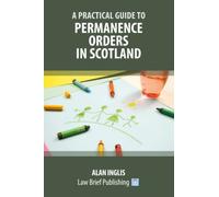 A Practical Guide to Permanence Orders in Scotland