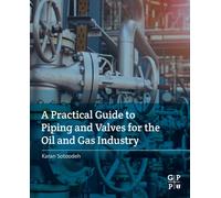 A Practical Guide to Piping and Valves for the Oil and Gas Industry