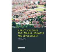 A Practical Guide to Planning, Highways and Development