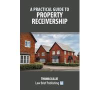 A Practical Guide to Property Receivership